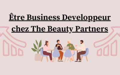 Être Business Développeur chez The Beauty Partners